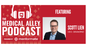 The Medical Alley Podcast featuring Scott Lien of GrandPad